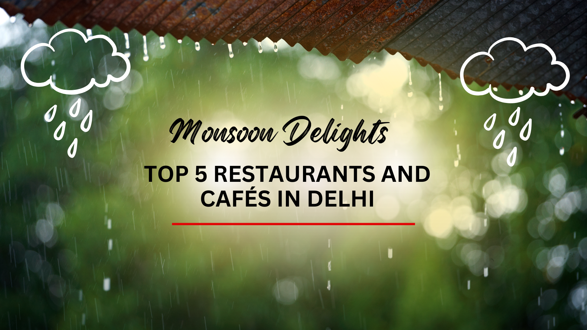 Monsoon Delights: Top 5 Restaurants and Cafés in Delhi