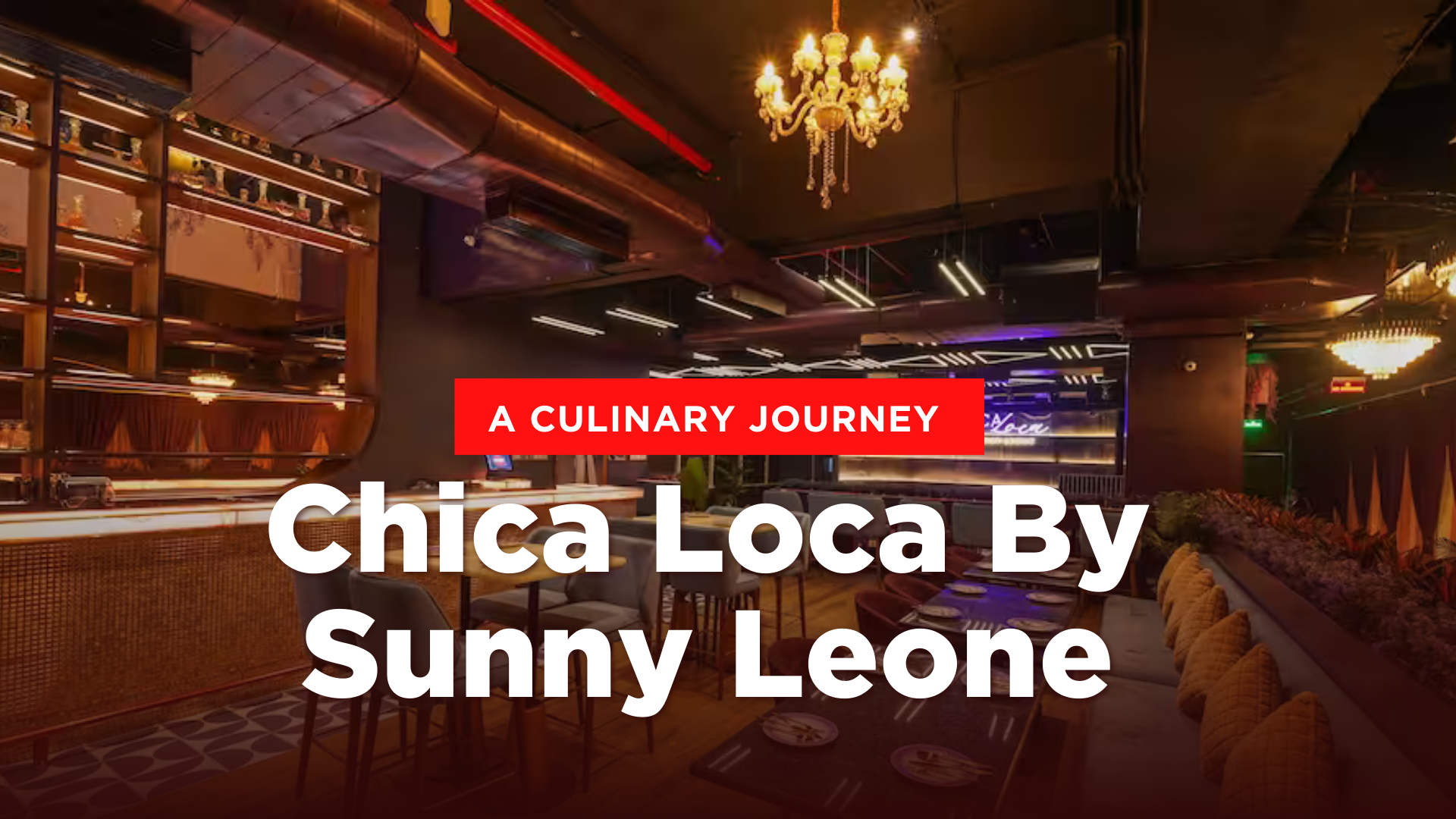 A Culinary Journey at Chica Loca By Sunny Leone